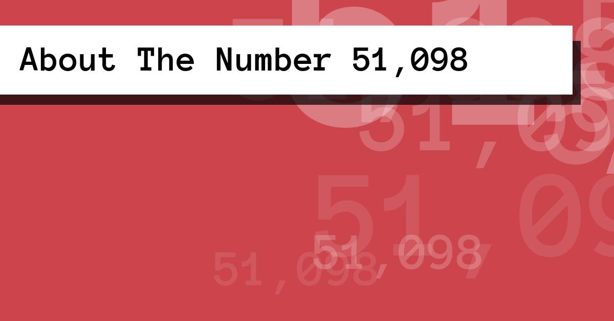 About The Number 51,098