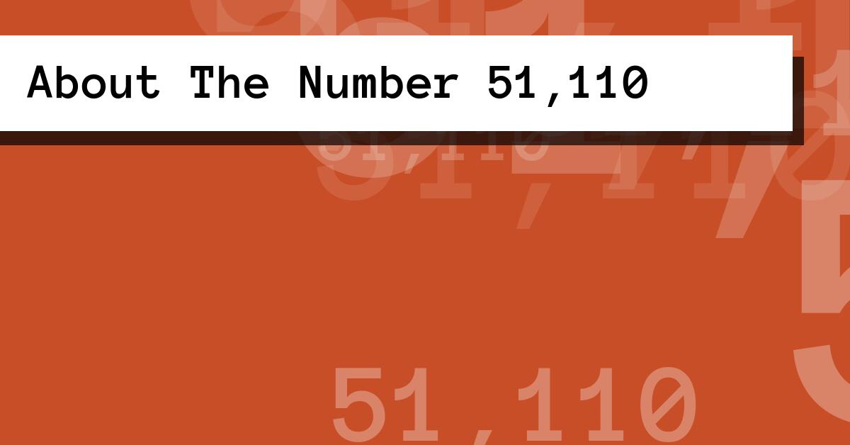 About The Number 51,110