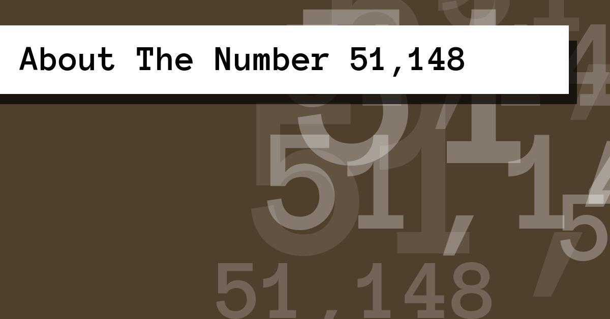 About The Number 51,148
