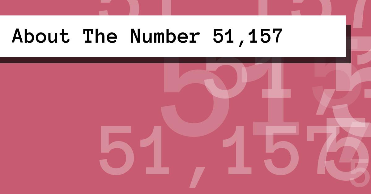 About The Number 51,157