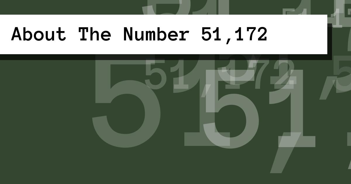About The Number 51,172