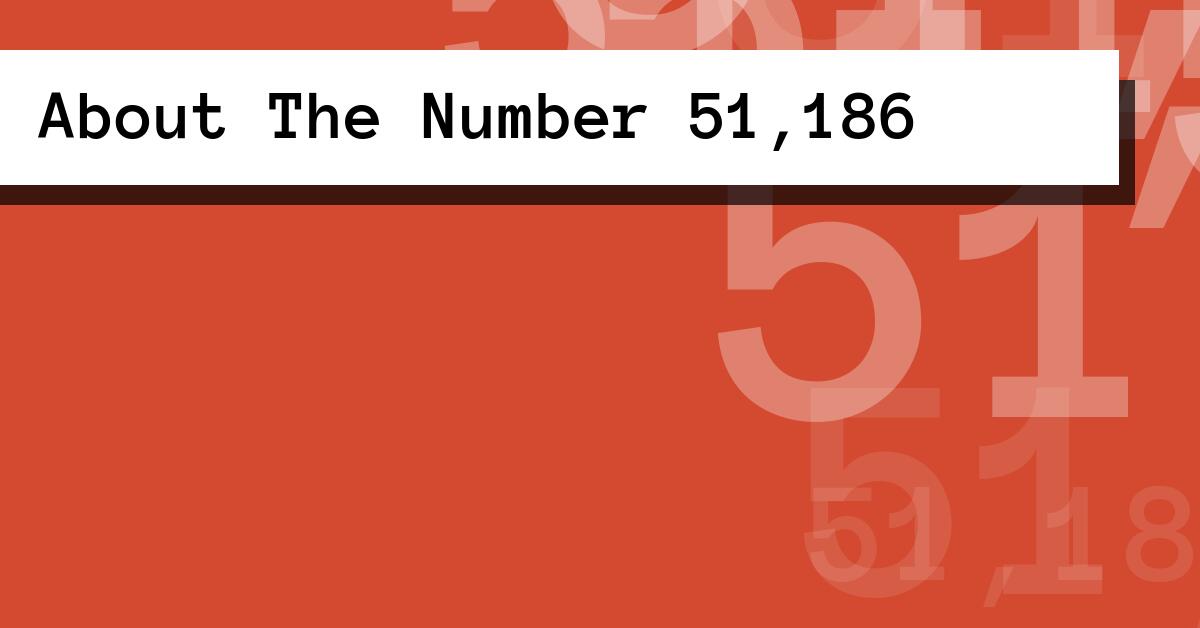 About The Number 51,186