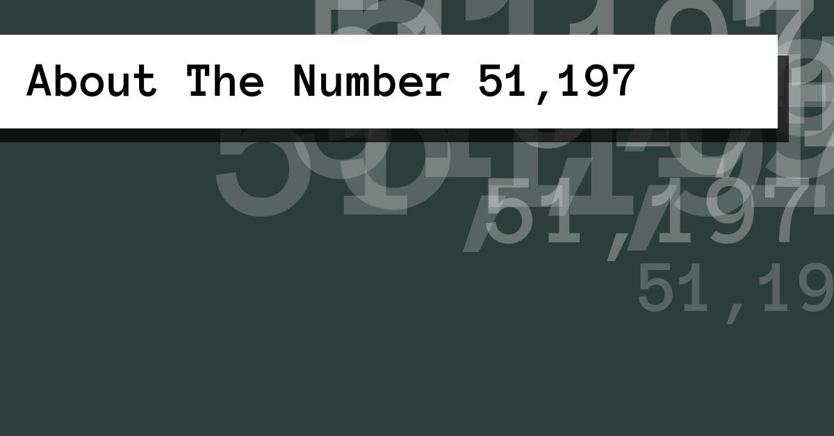 About The Number 51,197