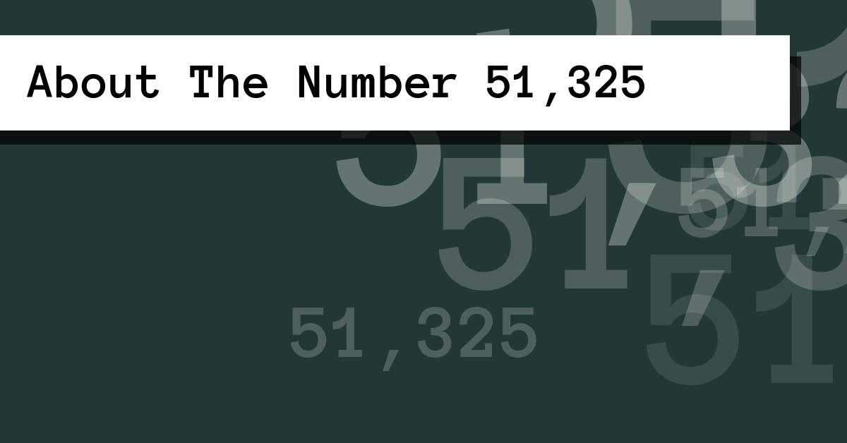 About The Number 51,325