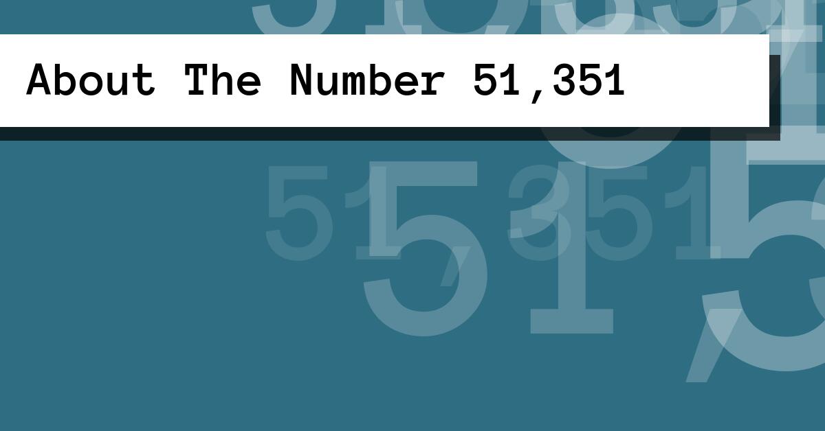 About The Number 51,351