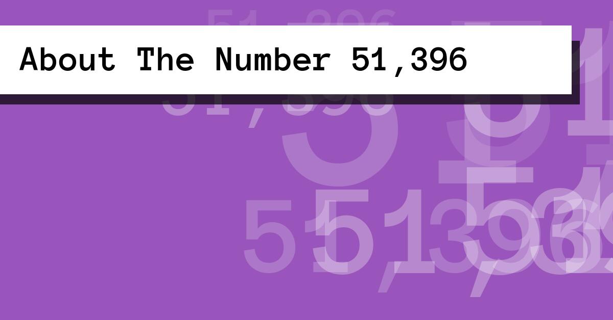 About The Number 51,396