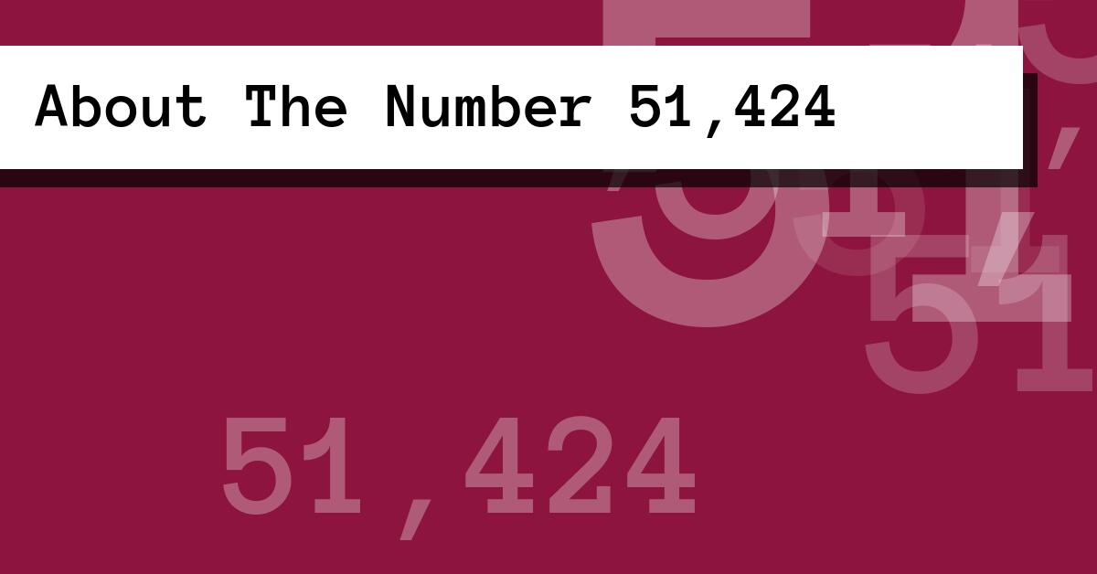 About The Number 51,424