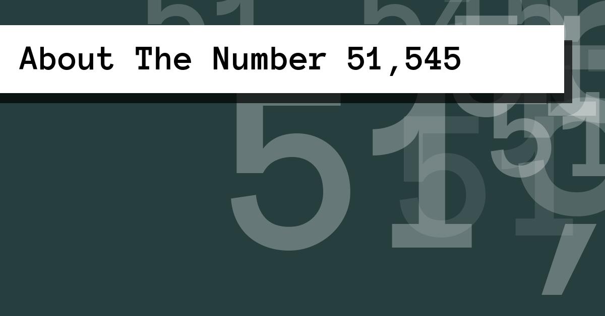 About The Number 51,545