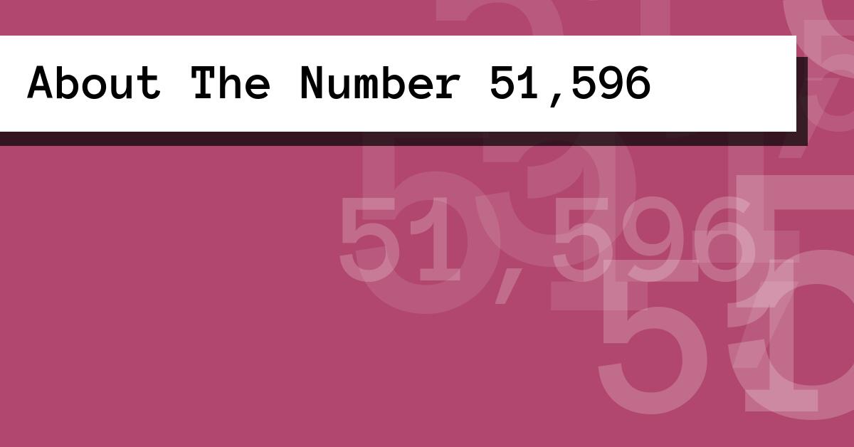 About The Number 51,596