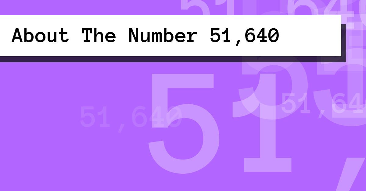 About The Number 51,640