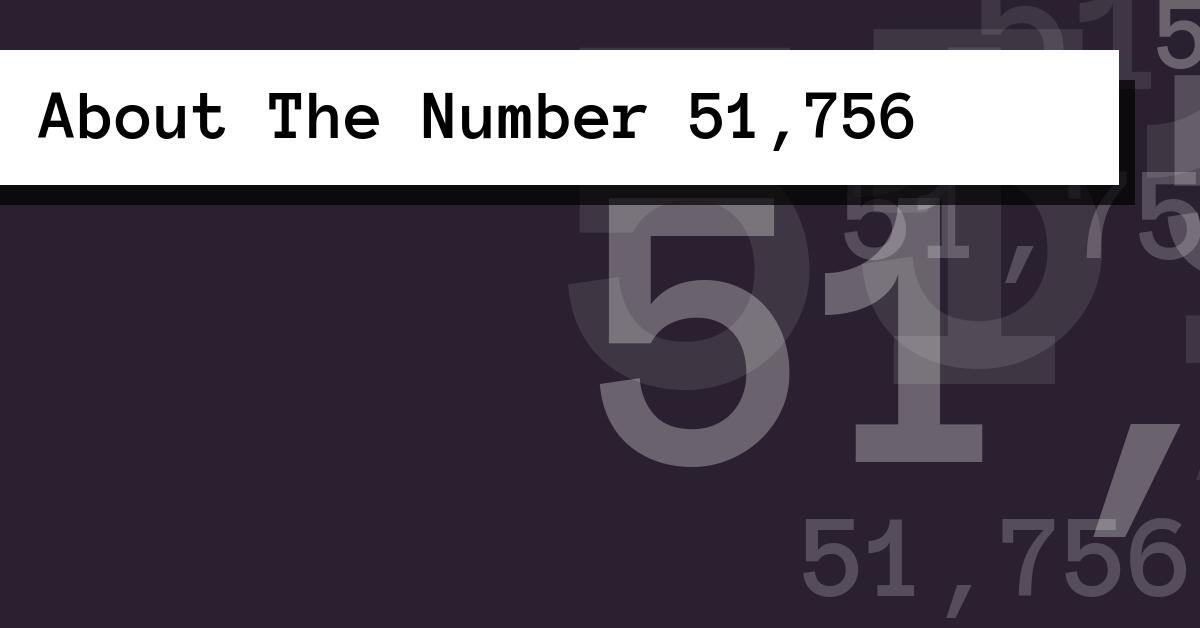 About The Number 51,756