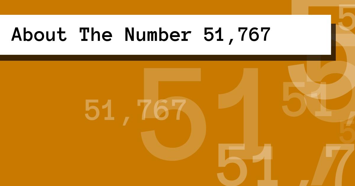 About The Number 51,767
