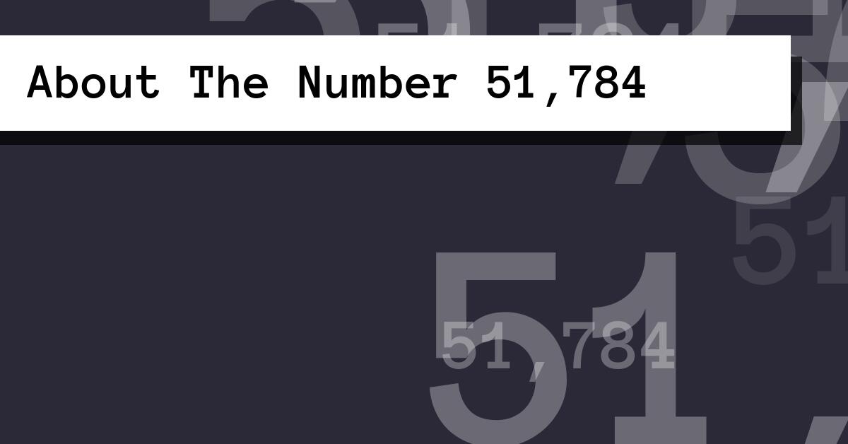 About The Number 51,784