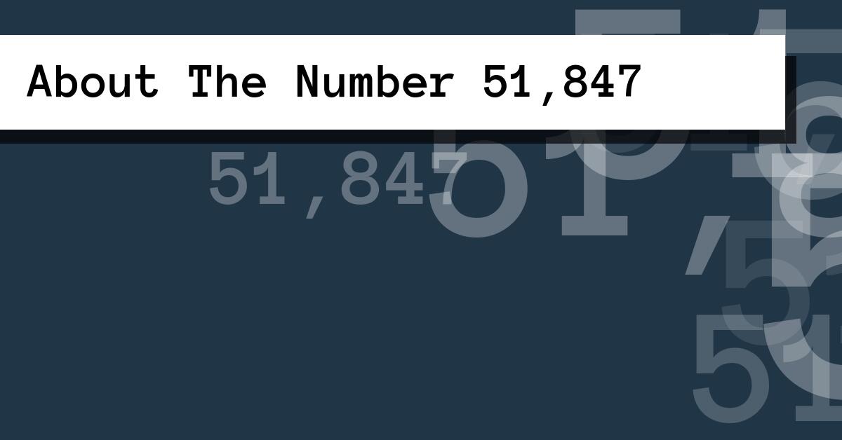About The Number 51,847