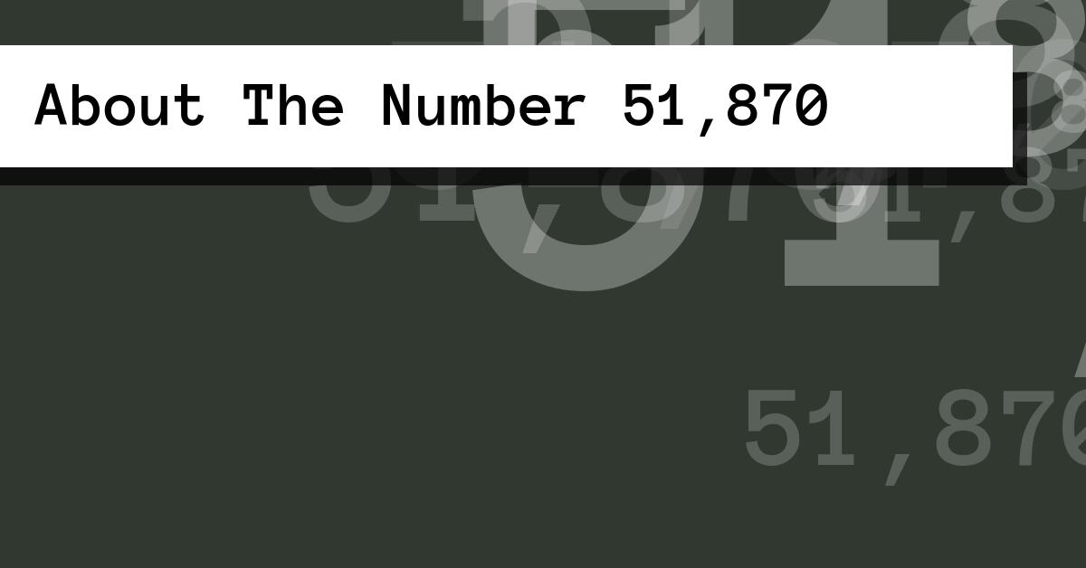 About The Number 51,870