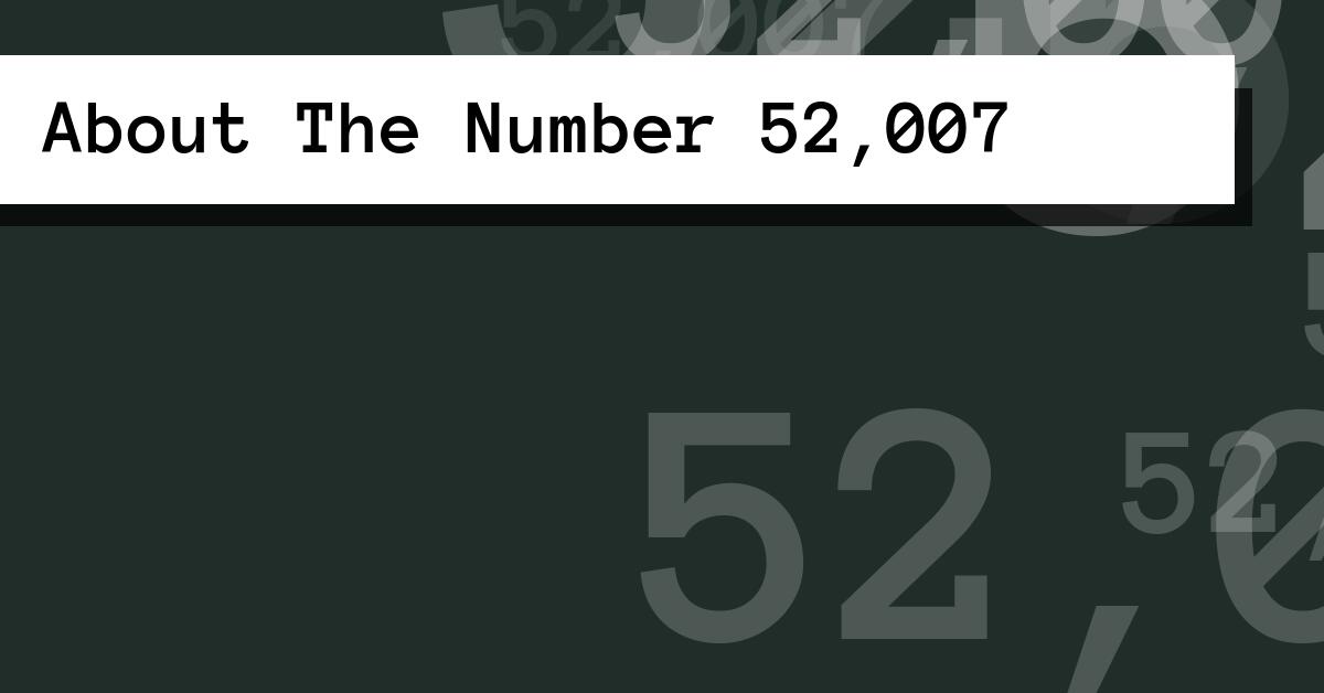 About The Number 52,007