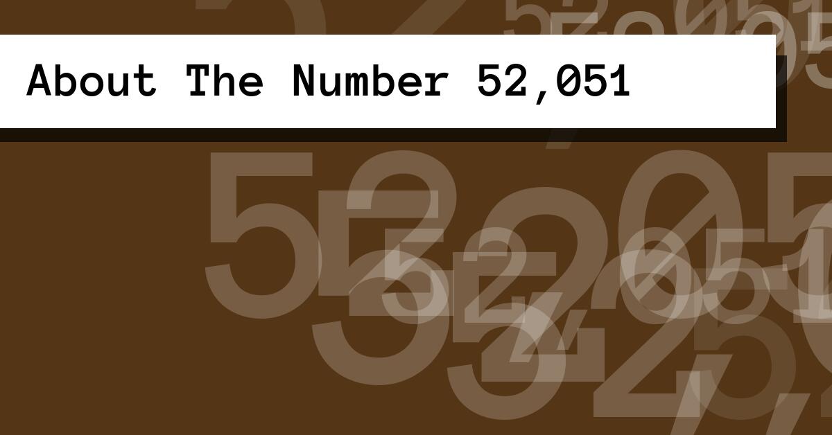 About The Number 52,051