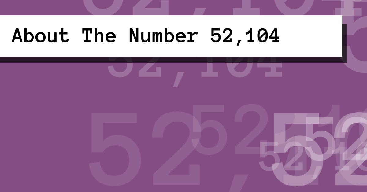 About The Number 52,104
