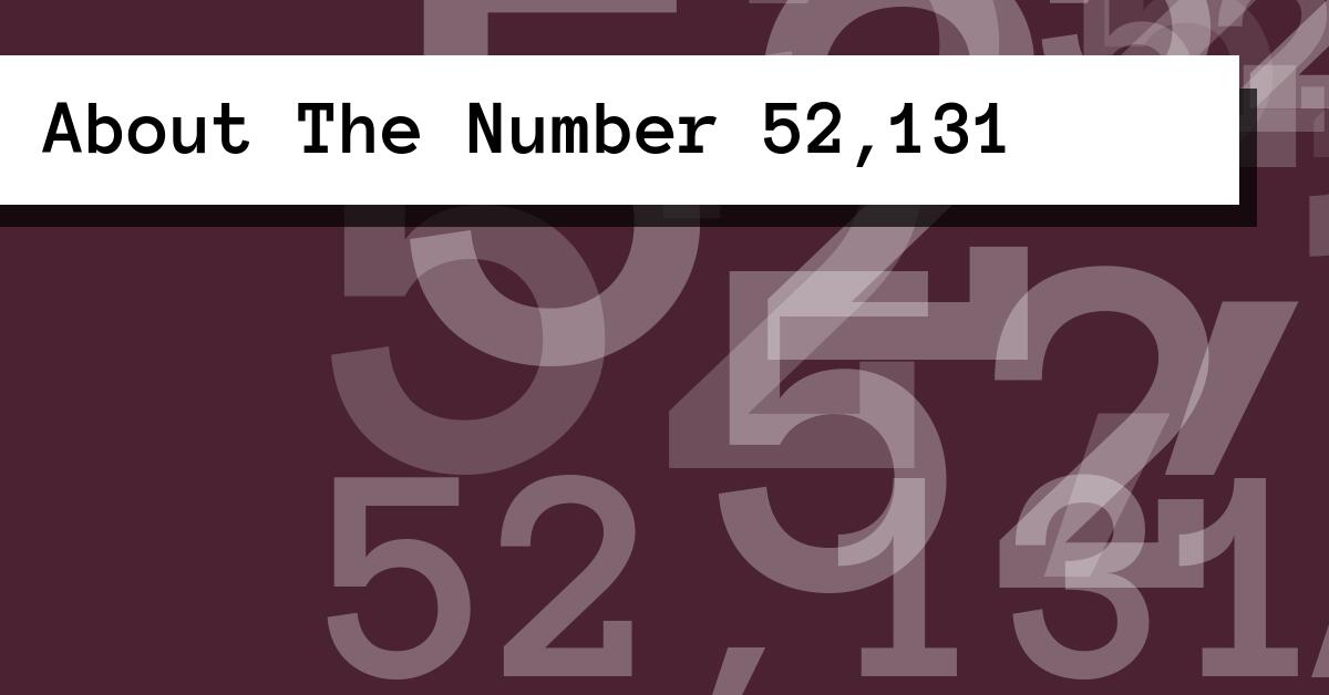 About The Number 52,131