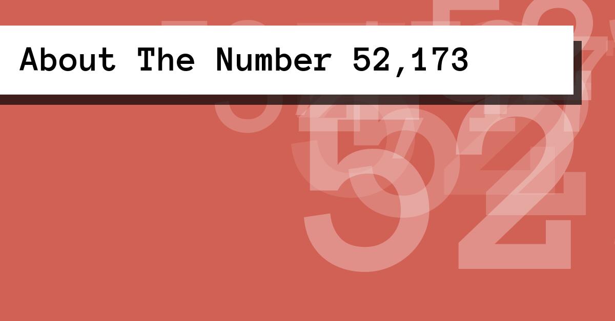 About The Number 52,173