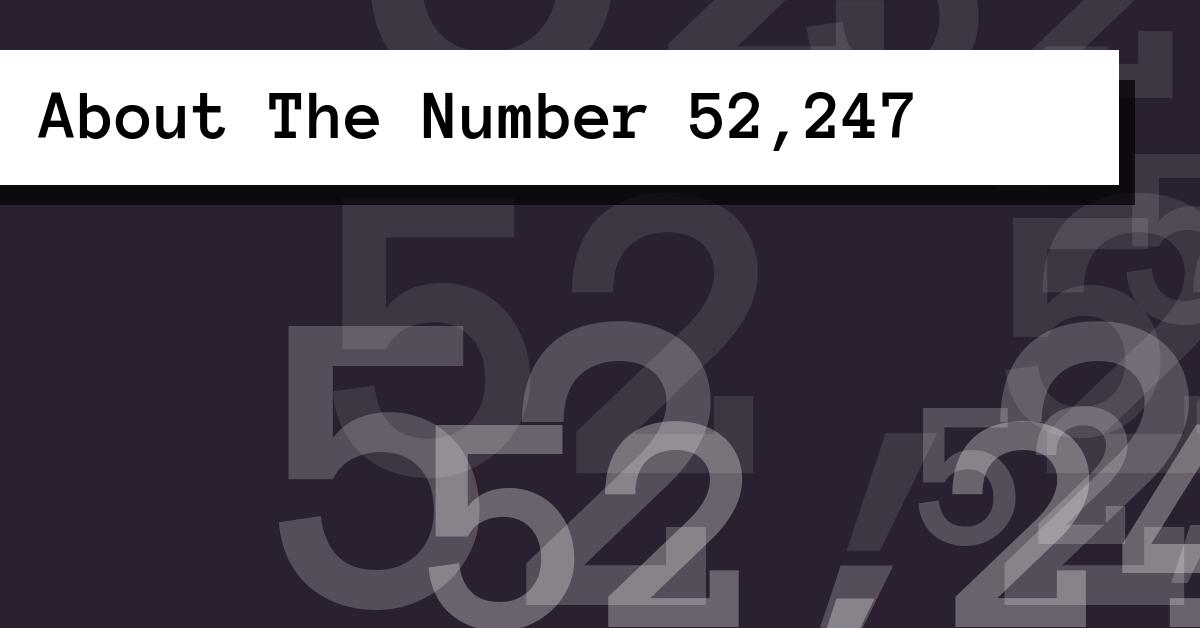 About The Number 52,247