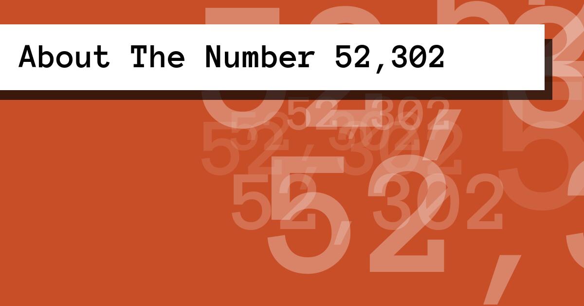About The Number 52,302