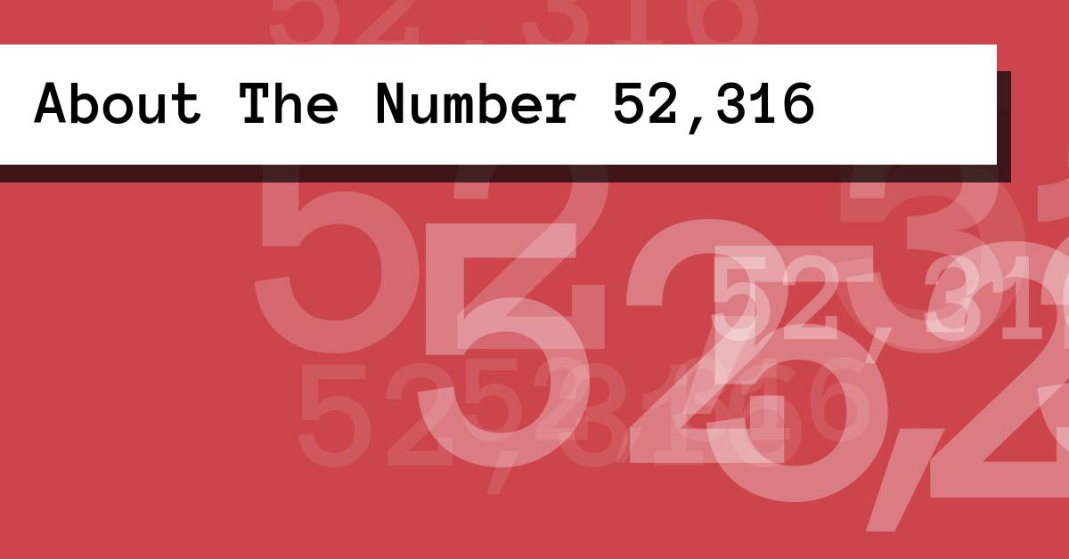 About The Number 52,316