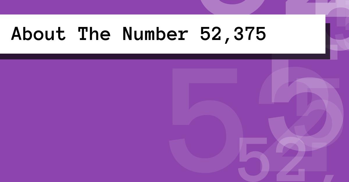 About The Number 52,375