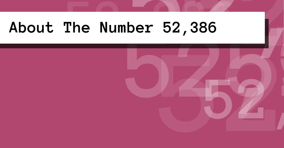 About The Number 52,386