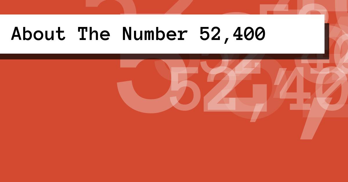 About The Number 52,400