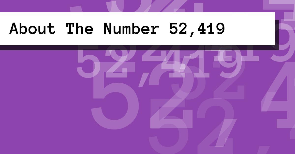 About The Number 52,419