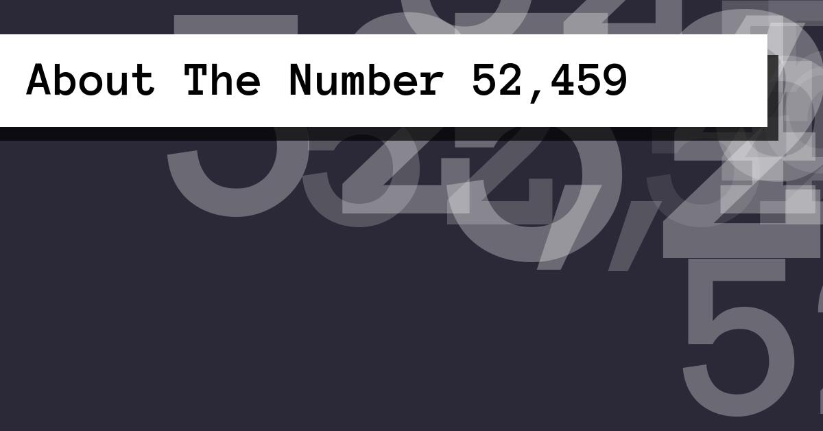 About The Number 52,459