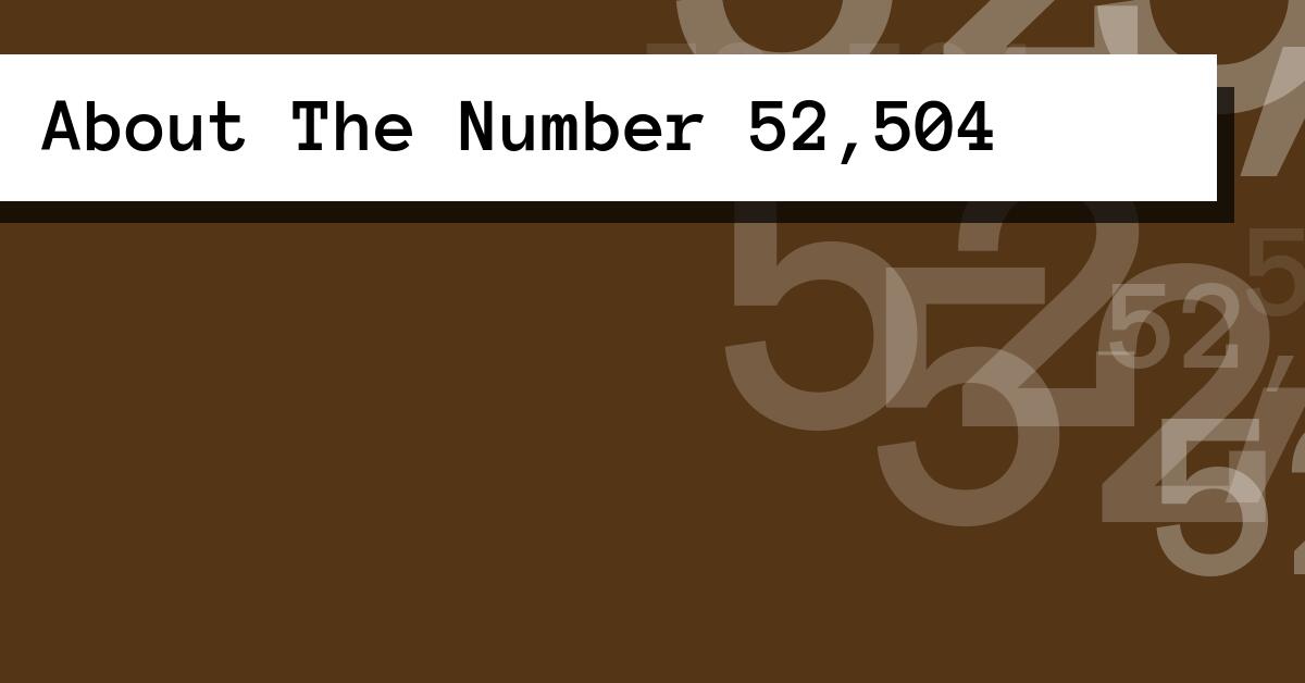 About The Number 52,504