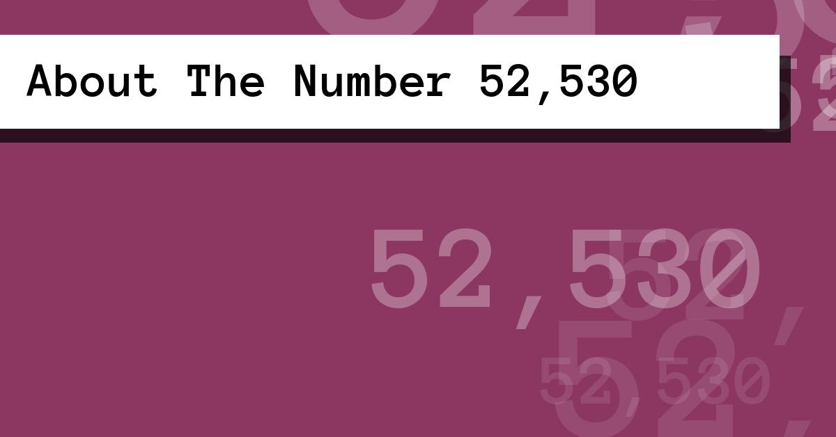 About The Number 52,530