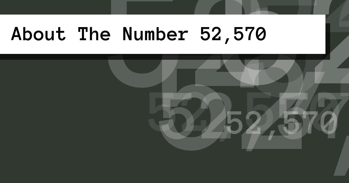 About The Number 52,570