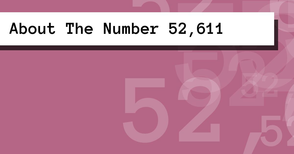 About The Number 52,611