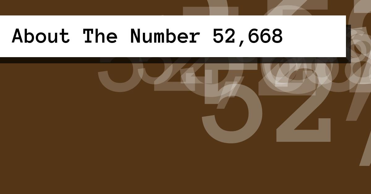 About The Number 52,668