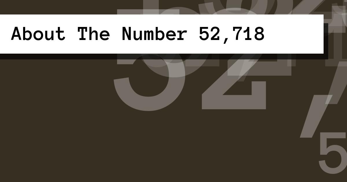 About The Number 52,718