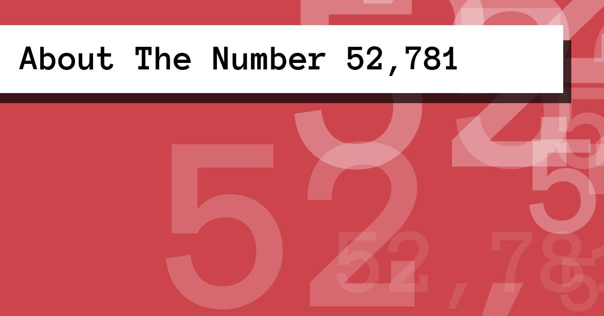 About The Number 52,781