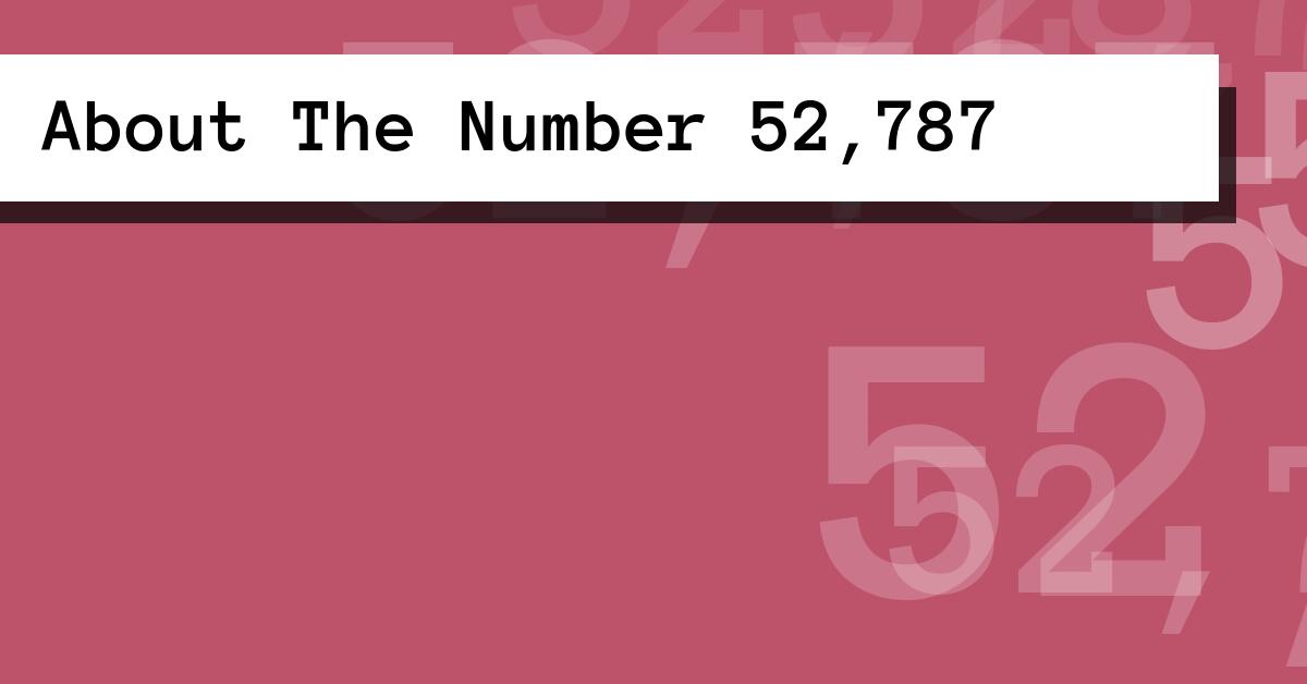 About The Number 52,787