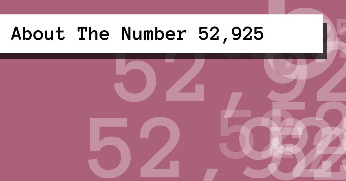 About The Number 52,925