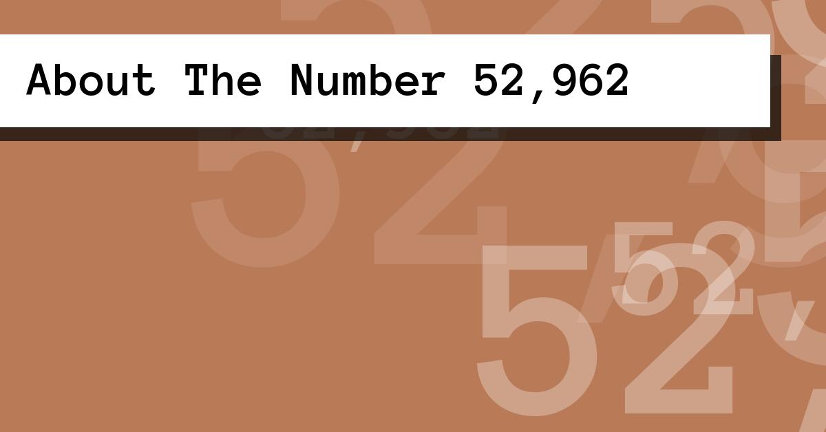 About The Number 52,962