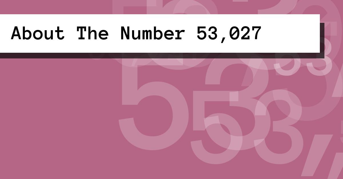 About The Number 53,027