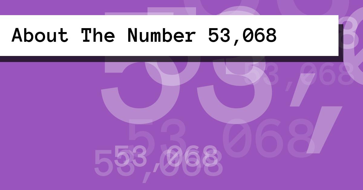 About The Number 53,068