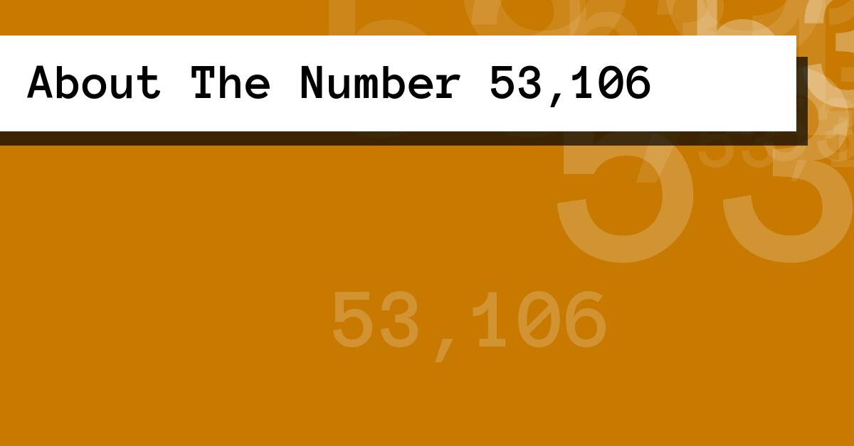 About The Number 53,106