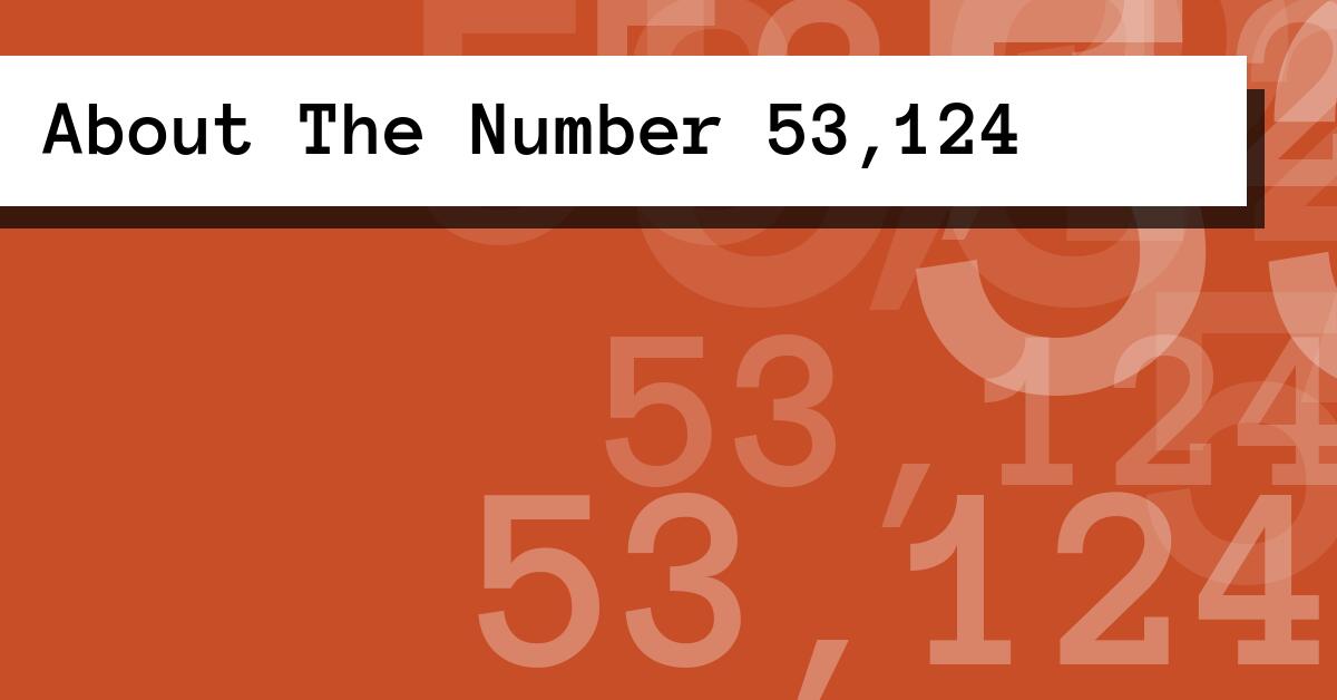 About The Number 53,124