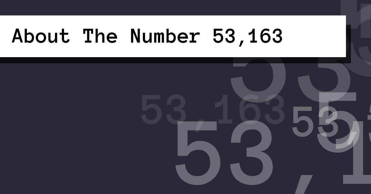 About The Number 53,163