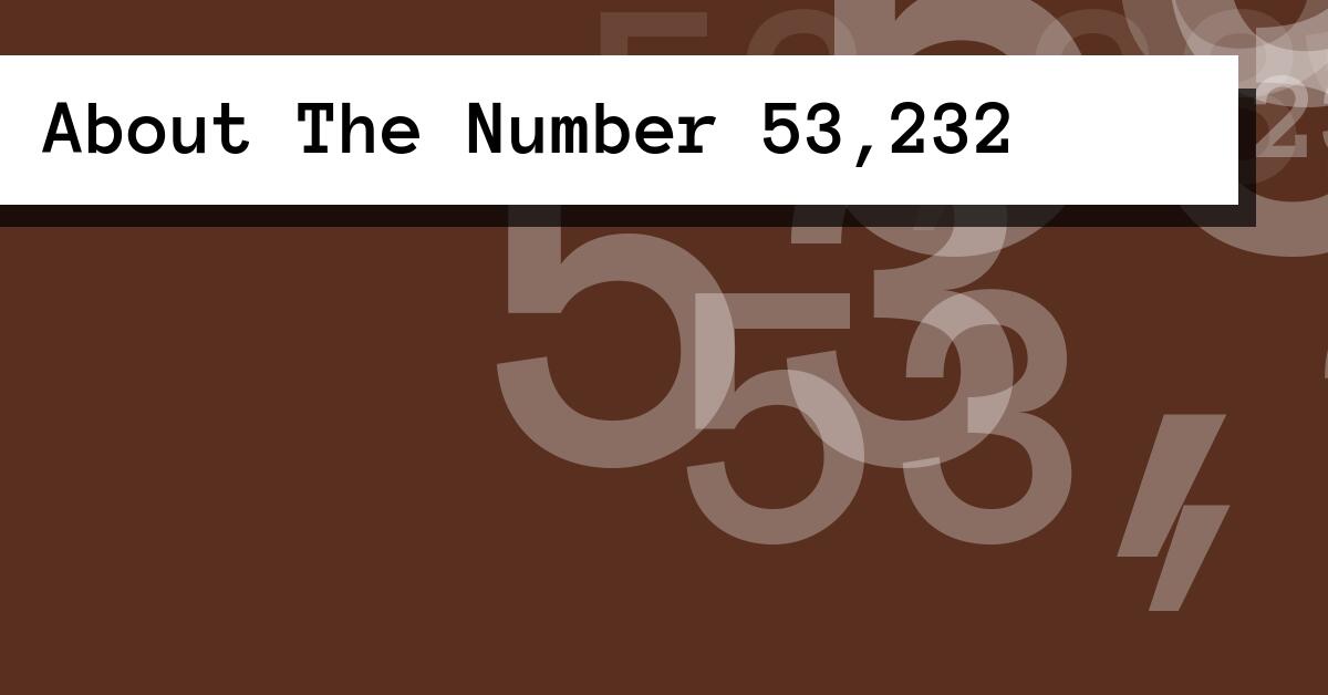 About The Number 53,232