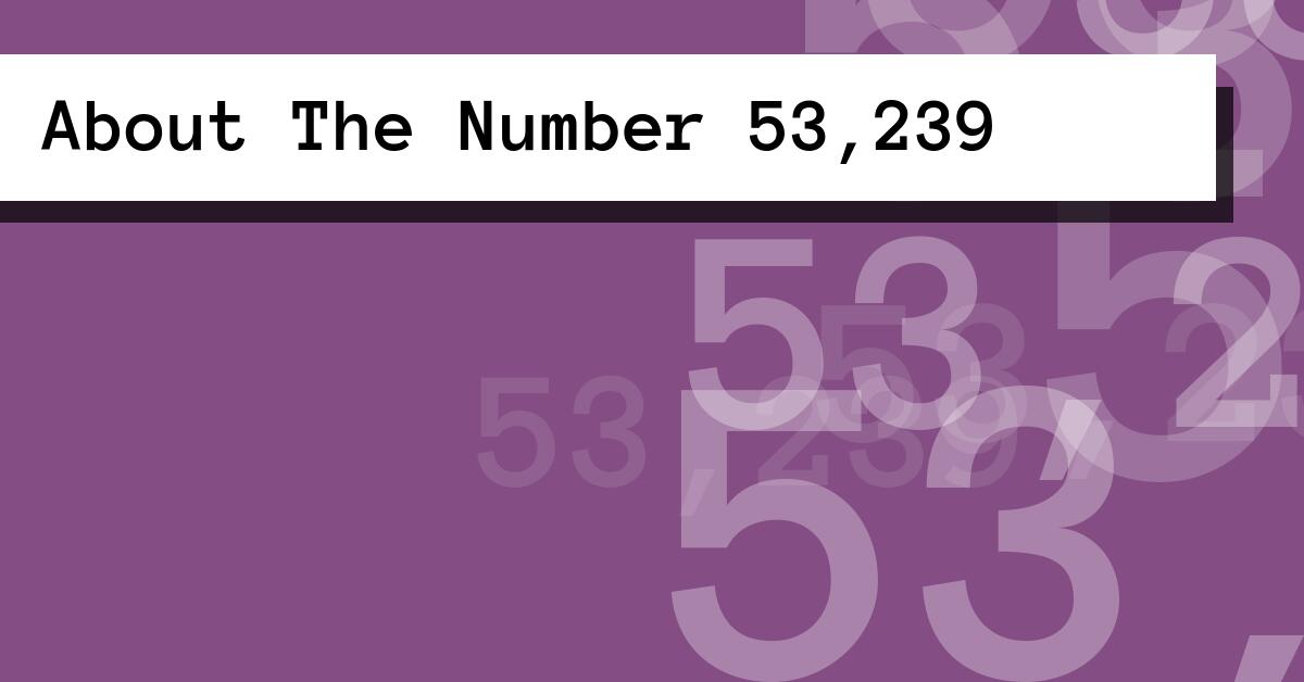 About The Number 53,239
