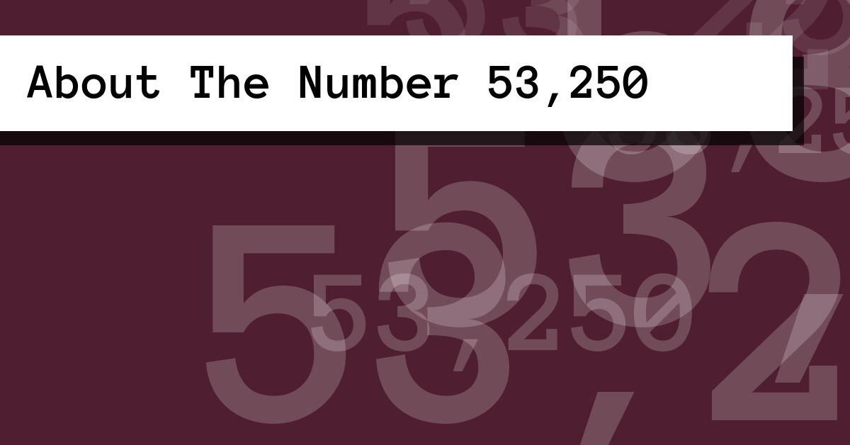 About The Number 53,250